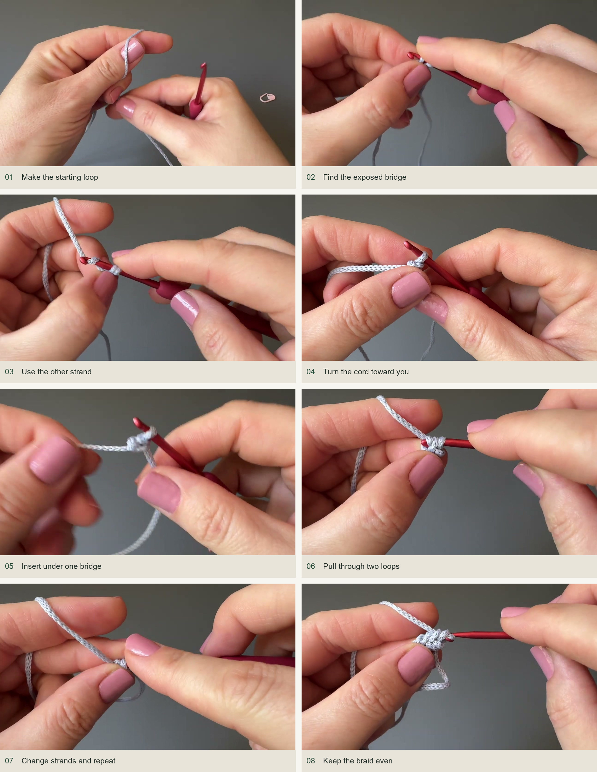 Make the starting loop; Find the exposed bridge; Use the other strand; Turn the cord toward you; Insert under one bridge; Pull through two loops; Change strands and repeat; Keep the braid even